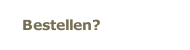 Bestellen?